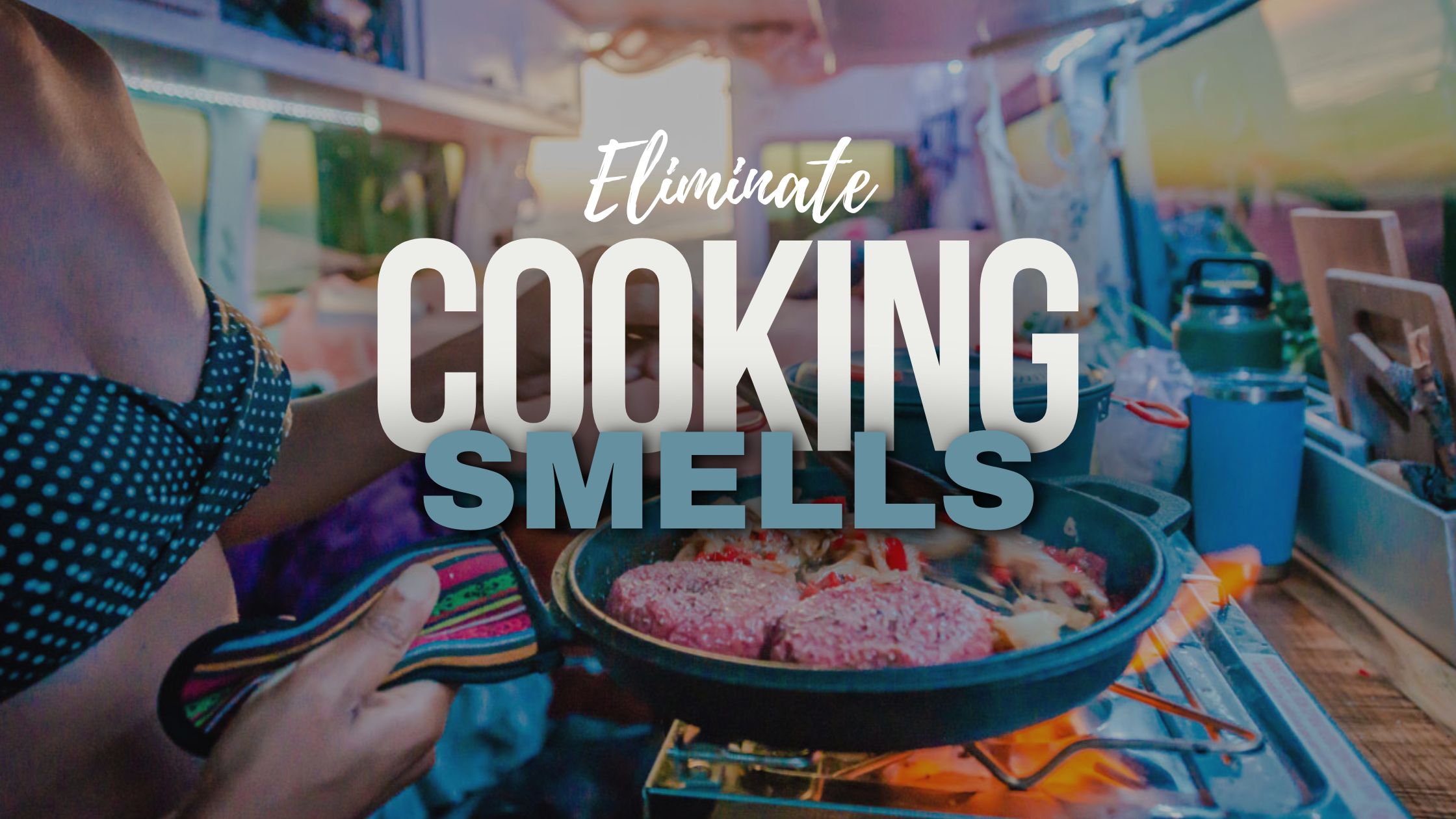 how to eliminate cooking smells campervan